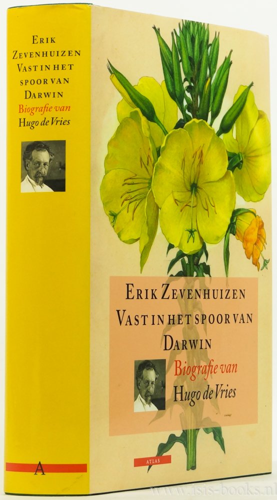 VRIES, H. DE, ZEVENHUIZEN, E. - Vast in het spoor van Darwin. Biografie van Hugo de Vries.