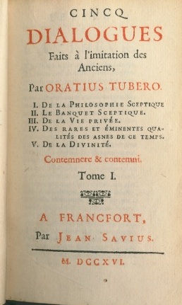Tubero, Oratius (i.e.  François de La Mothe le Vaye) - Cincq dialogues. Faits à l'imitation des Anciens - Quatre autres dialogues du mesme auteur (2 vols.)