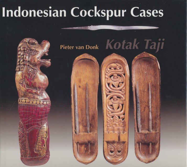 Donk, Pieter van - Indonesian Cockspur Cases. Kotak Taji. Bali Lombok Sulawesi Kalimantan.