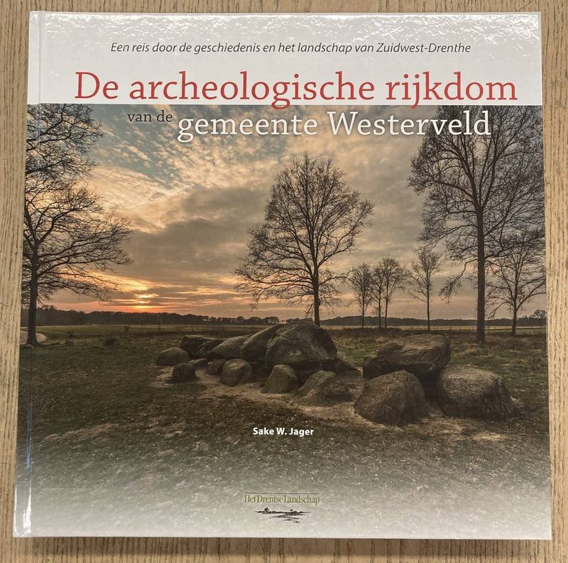 JAGER, SAKE W. - De archeologische rijkdom van de gemeente Westerveld.