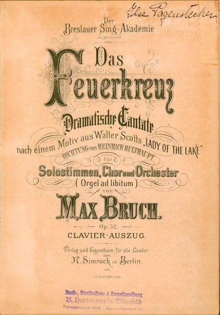 Bruch, Max: - Das Feuerkreuz. Dramatische Cantate nach einem Motiv aus Walter Scotts "Lady of the Lake". Dichtung von Heinrich Bulthaupt. Für Solostimmen, Chor und Orchester (Orgel ad libitum). Op. 52. Clavier-Auszug