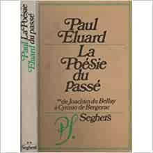 Eluard, Paul - La poesie du passe, de Chrestien de Troyes a Ronsard