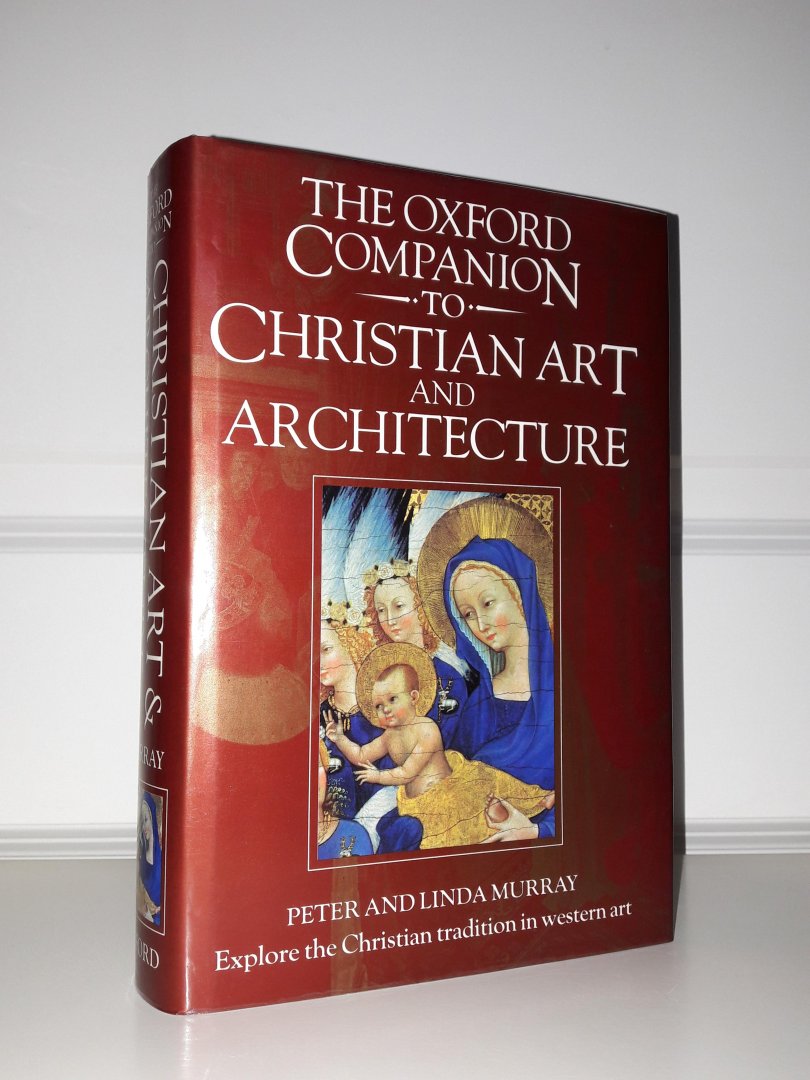 Murray, Peter and Linda - The Oxford Companion to Christian Art and Architecture