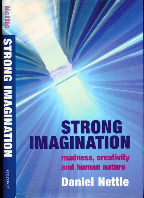 Nettle, Daniel. - Strong Imagination: Madness, creativity and Human Nature.