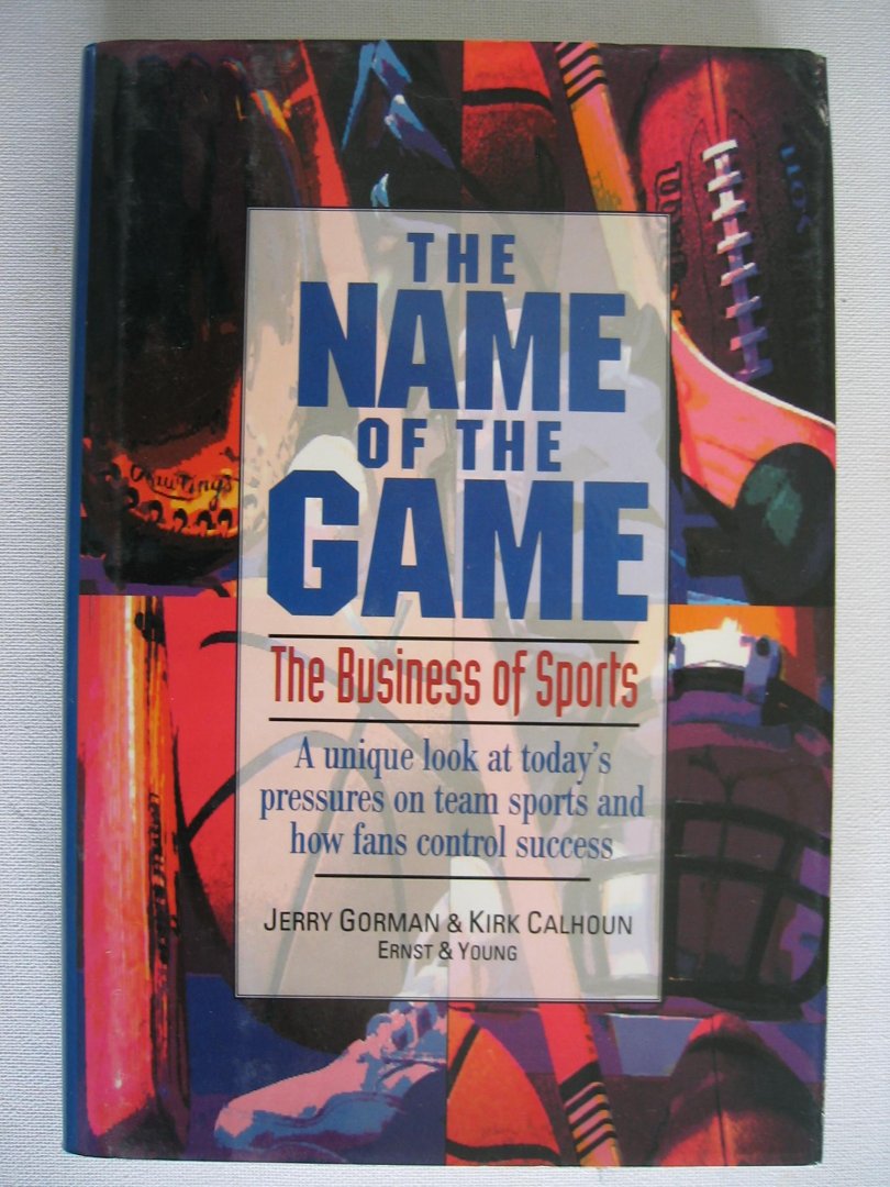 Gorman, Jerry - The Name of the Game / The Business of Sports