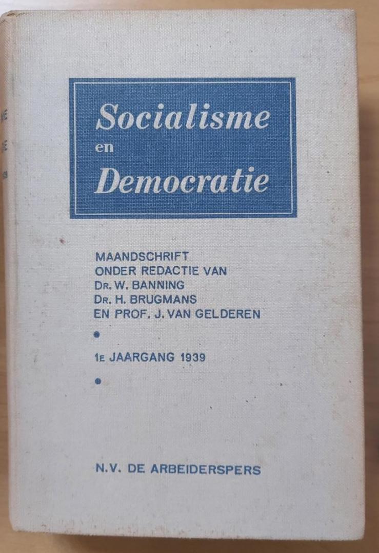 Banning, dr. W. - Brugmans, dr. H. - Gelderen, prof. J. - Socialisme en democratie. Maandschrift 1e jaargang 1939 (complete jaargang met 12 maandschriften)