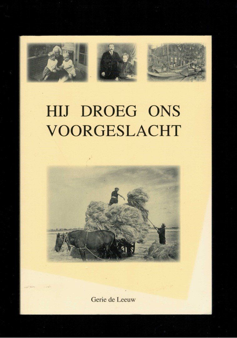 Leeuw, Gerie de - Hij droeg ons voorgeslacht