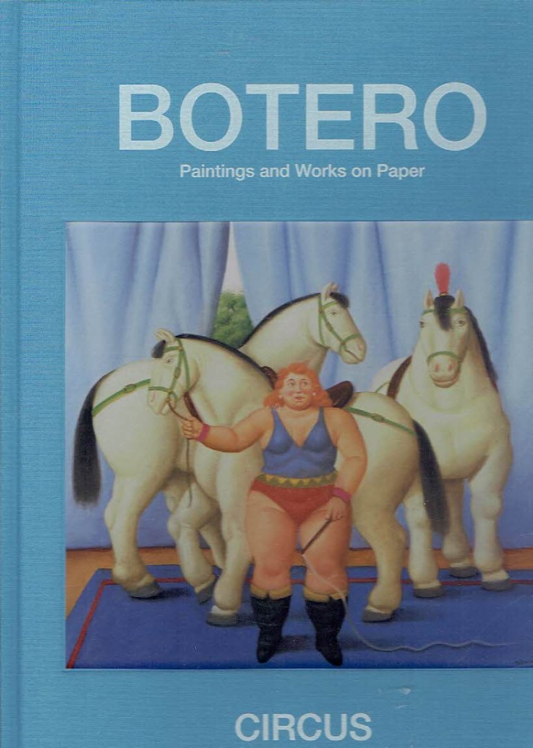 BOTERO - Paola GRIBAUDO [Ed.] - Fernando Botero - Circus [Paintings and Works on Paper] - [New].