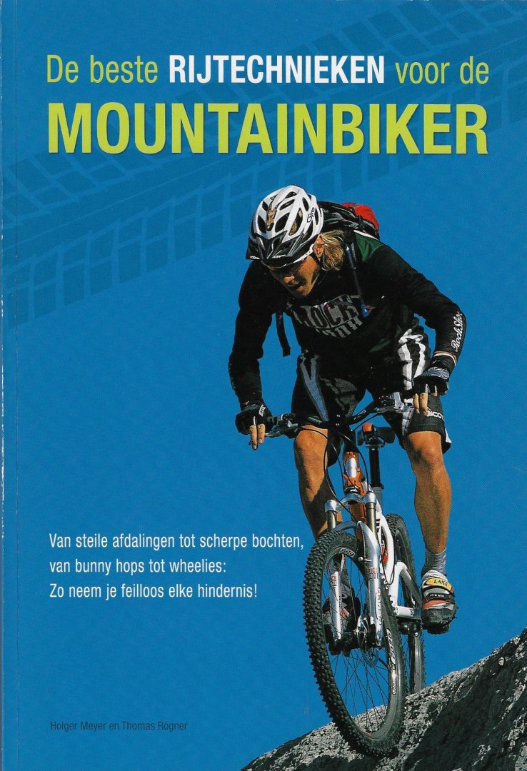Meyer, Holger en Rögner, Thomas - De beste rijtechnieken voor de mountainbiker