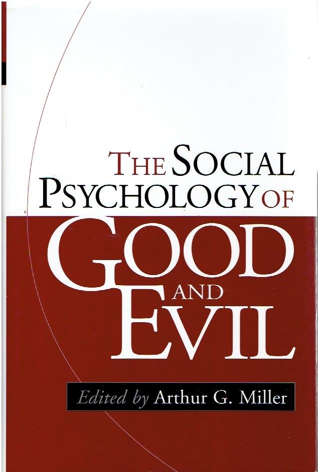 MILLER, Arthur G. [Ed.] - The Soicial Psychology of Good and Evil.