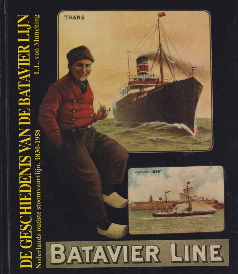 Münching, L.L. von - De geschiedenis van de Batavier lijn: Nederlands oudste stoomvaartlijn, 1830-1958