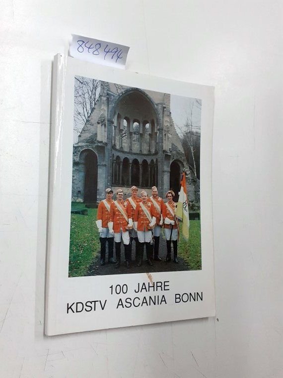 KDSTV Ascania Bonn: - 100 Jahre KDStV Ascania Bonn 1894 - 1994