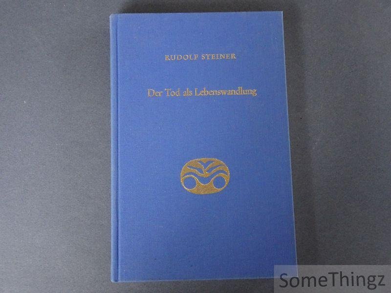 Rudolf Steiner. - Der Tod als Lebenswandlung: Sieben Vorträge, gehalten in verschiedenen Städten zwischen dem 29. November 1917 und 16. Oktober 1918.