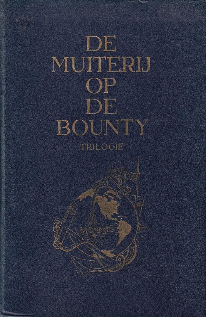 Nordhoff, Charles / Hall, James Norman - De muiterij op de Bounty. Trilogie: De muiterij op de Bounty / Het eiland Pitcairn / Mannen tegen wind en water
