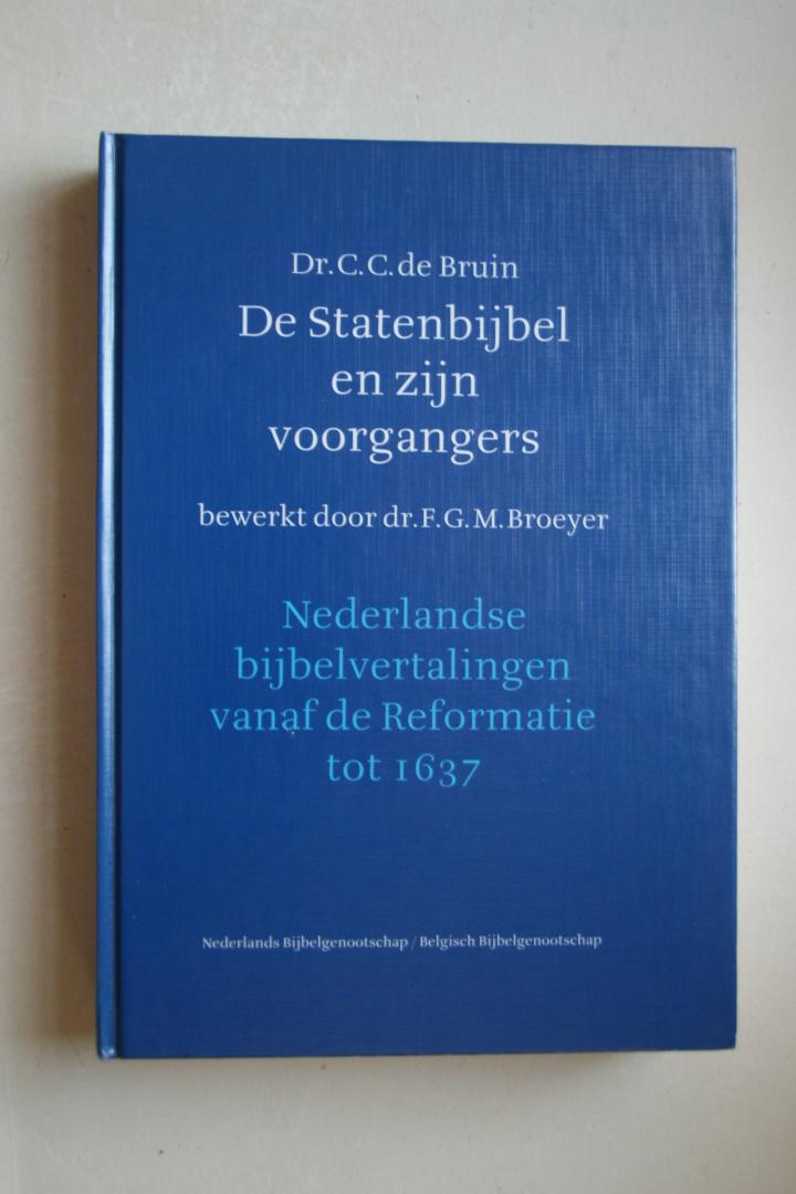 Bruin, Dr. C.C. de - De Statenbijbel en Zijn Voorgangers  Bewerkt door dr. F.G.M. Broeyer
