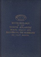 Toynbee, Captain Henry - Meteorology of the North Atlantic during August 1873 illustrating the Hurricane of that Month