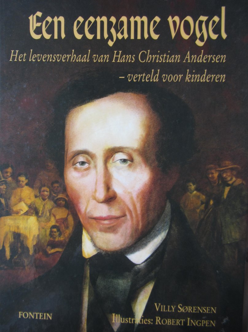 Sorensen, Villy - Ingpen, Robert - Een eenzame vogel. Het levensverhaal van Hans Christiaan Andersen verteld voor kinderen