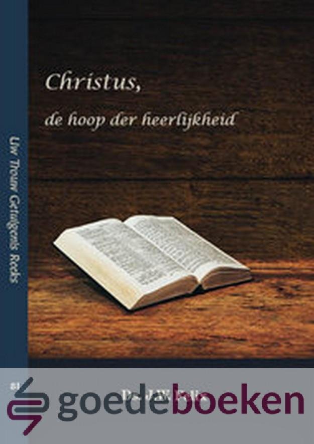 Felix, Ds. J.W. - Christus, de hoop der heerlijkheid *nieuw* --- Uw Trouw Getuigenis Reeks, nr. 81