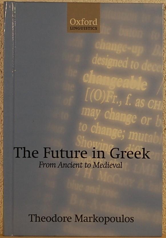 MARKOPOULOS, Theodore. - The Future in Greek. From Ancient to Medieval