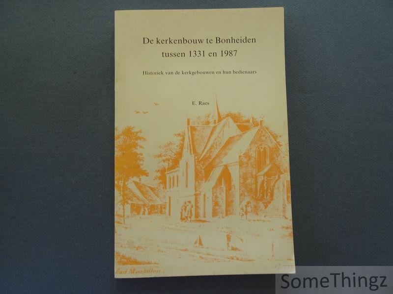 Raes, E. - De kerkenbouw te Bonheiden tussen 1331 en 1987 : historiek van de kerkgebouwen en hun bedienaars.