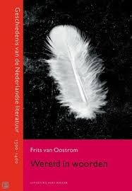 Oostrom, Frits van - Wereld in woorden. Geschiedenis van de Nederlandse literatuur 1300-1400