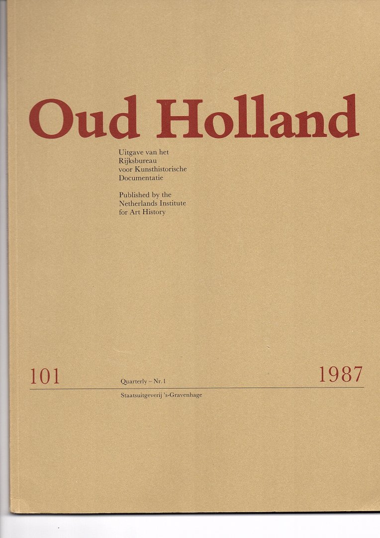 Thiel, P.J.J. van, J Nieuwstraten, J. Bruyn, C.W. Fock (Redactie) - Oud Holland. Driemaandelijks Tijdschrift voor Nederlandse Kunstgeschiedenis. Jaargang 101, 1987