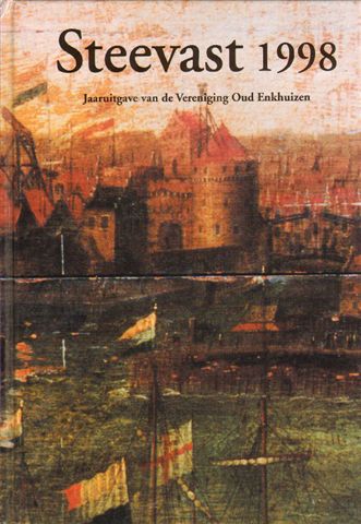 Diverse auteurs - Steevast 1998, Jaaruitgave van Vereniging Oud Enkhuizen, hardcover, gave staat (nieuwstaat)