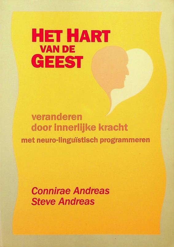 Andreas, Connirae/Steve Andreas - Het hart van de geest. Veranderen door innerlijke kracht met neuro-linguïstisch programmeren