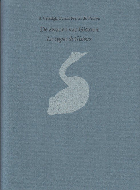 Vestdijk, Pascal Pia, E. du Perron, S. - De zwanen van Gistoux/Les cygnes de Gistoux.