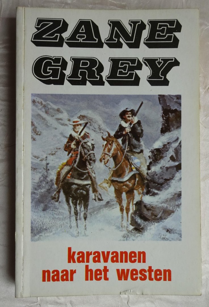 Grey, Zane - Karavanen naar het westen. Zane Grey serie nr. 33 [ isbn 9024310156 ]