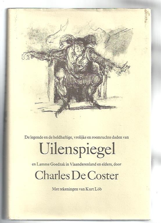 Coster, Charles de - Uilenspiegel, Legende en de heldhaftige, vrolijke en roemruchte daden van Uilenspiegel en Lamme Goedzak in Vlaanderenlan en elders