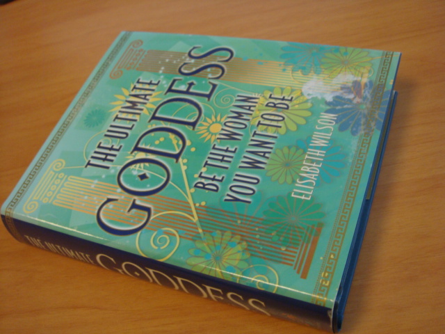 Wilson, Elisabeth - The Ultimate Goddess - be the woman you want to be