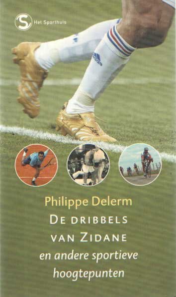 Delerm, Philippe - De dribbels van Zidane en andere sportieve hoogtepunten