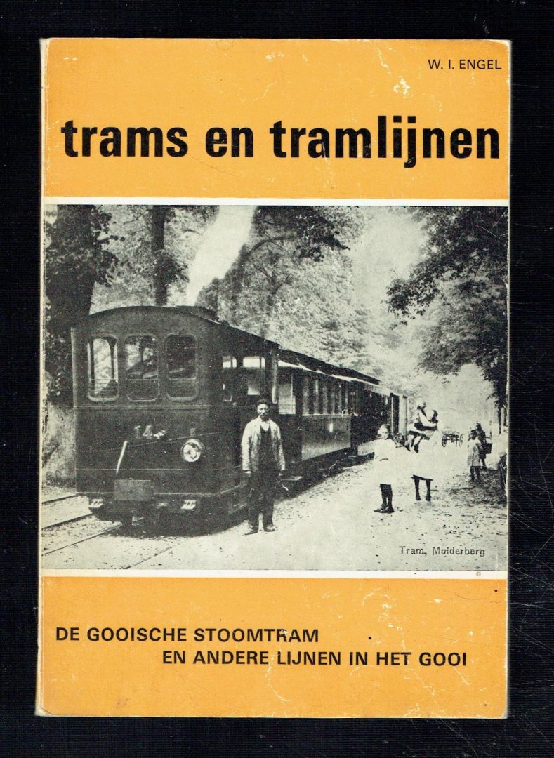 Engel, W.I. - De Gooische stoomtram e.a. lijnen in gooi / druk 1
