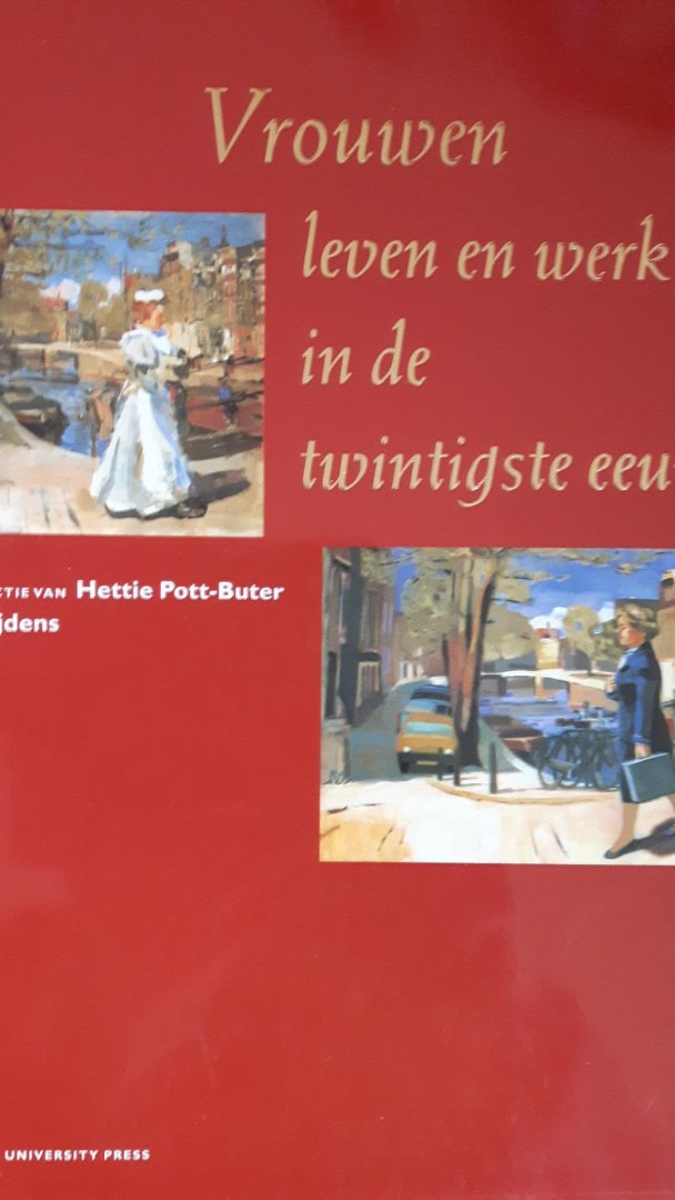 Pott-Burger, Hettie en Kea Tijdens [redactie] - Vrouwen leven en werk in de twintigste eeuw.