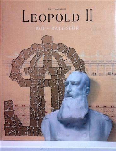 LOMBAERDE Piet, GOBYN Ronny - Leopold II. Roi-Batisseur (Oostende-Bruxelles)