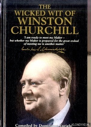 Enright, Dominique - The Wicked Wit of Winston Churchill