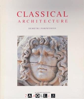Demetri Porphyrios - Classical Architecture
