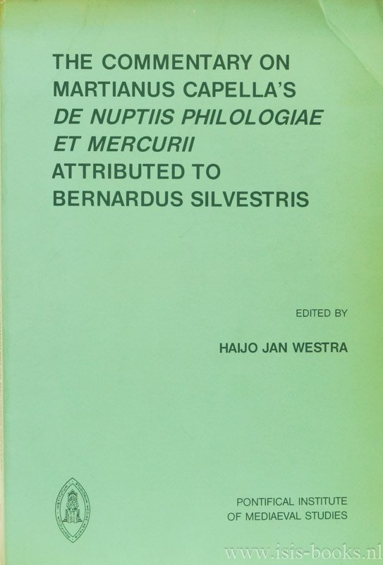 MARTIANUS CAPELLA, WESTRA, H.J., (ED.) - The commentary on Martianus Capella's De nuptiis philologiae et Mercurii attributed to Bernardus Silvestris.