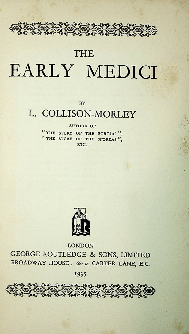 Collison-Morley, L. - The early Medici / by L. Collison-Morley