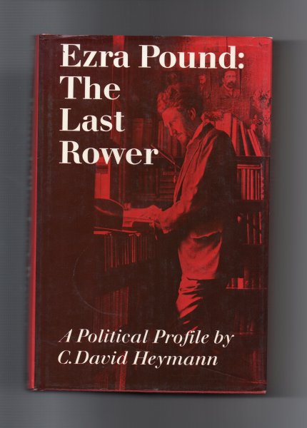 Pound Ezra - The Last Rower, a Political Profile by C. David Heymann