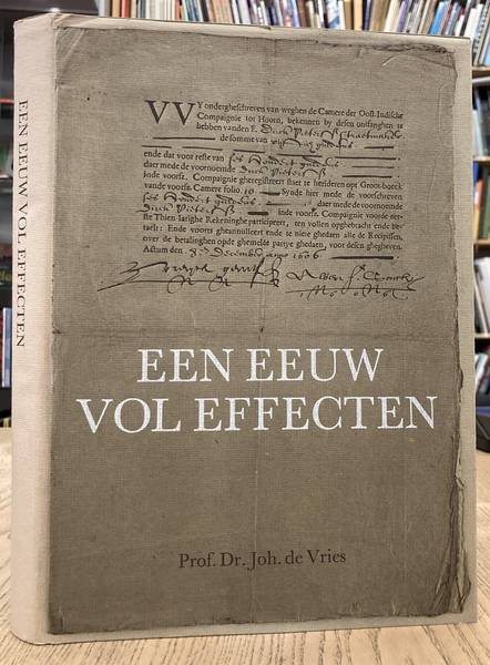 VERENIGING VOOR DEN EFFECTENHANDEL. - Een eeuw vol effecten. Historische schets van de Vereniging voor de Effectenhandel en de Amsterdamse Effectenbeurs 1876 - 1976. Door Prof. Dr. Joh. de Vries.