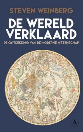 WEINBERG, STEVEN. - De wereld verklaard. De ontdekking van de moderne wetenschap.
