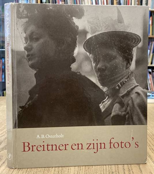 BREITNER - A.B. OSTERHOLT. - Breitner en zijn foto's.