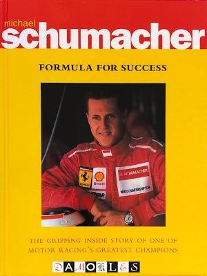 Michael Schumacher, Derick Allsop - Michael Schumacher. Formula for succes