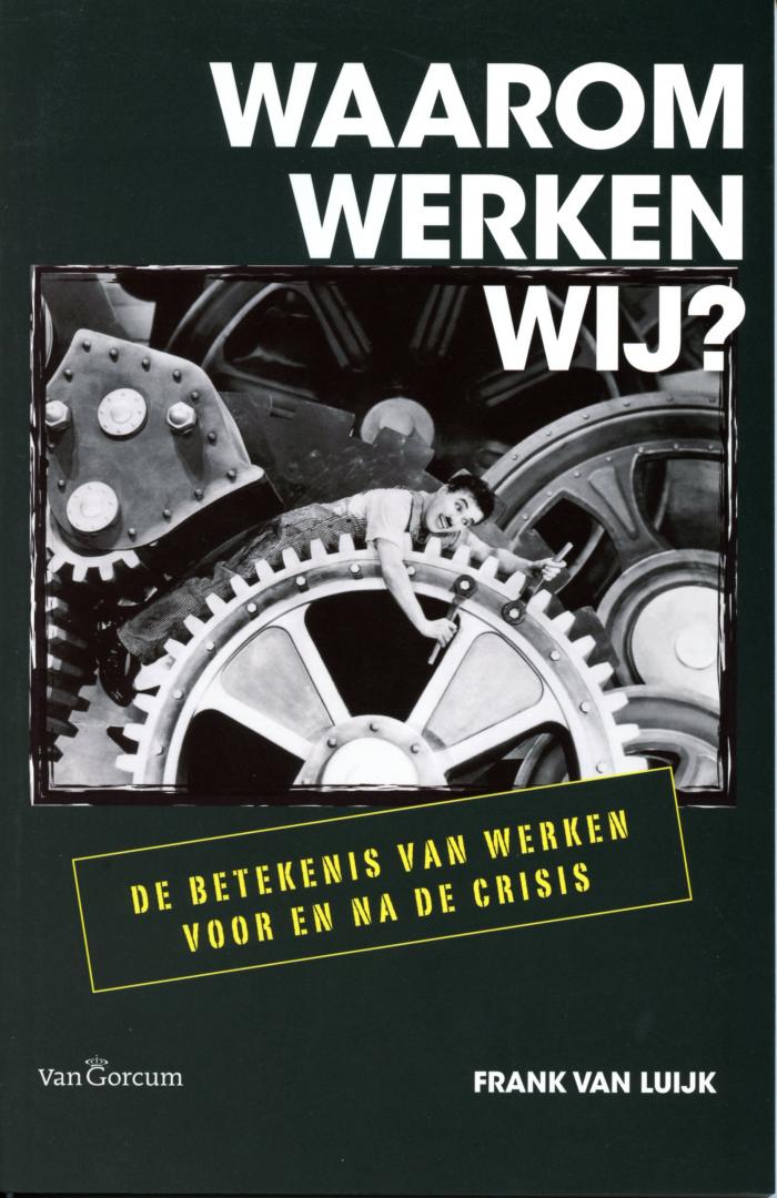 Luijk, Frank van - Waarom werken wij? / de betekenis van werken voor en na de crisis