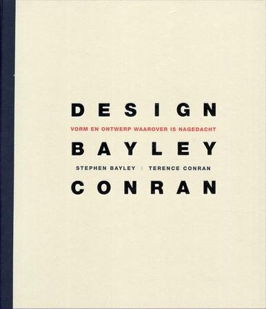 BAYLEY, STEPHEN. & CONRAN, TERENCE. - Design: vorm en ontwerp waarover is nagedacht.