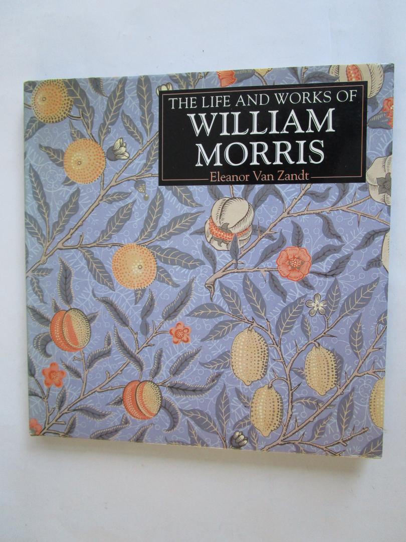 Van Zandt, Eleanor - The Life and Works of William Morris
