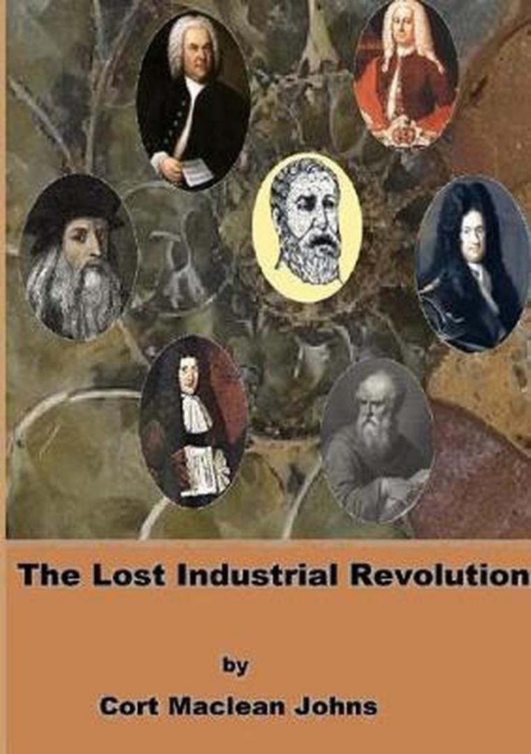 Johns, Cort Maclean - The Lost Industrial Revolution