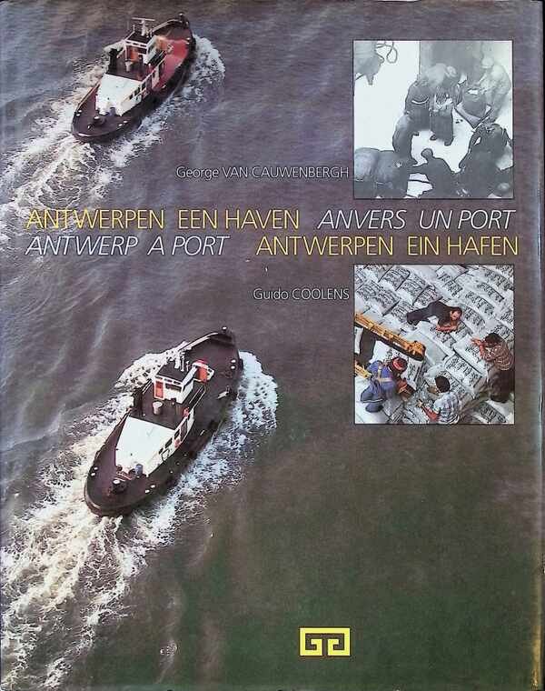 George Van Cauwenbergh, Guido Coolens - Antwerpen een haven  Anvers un port  Antwerp a port  Antwerpen ein Hafen